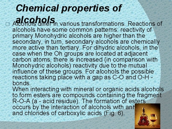 Chemical properties of alcohols � Alcohols differ in various transformations. Reactions of alcohols have