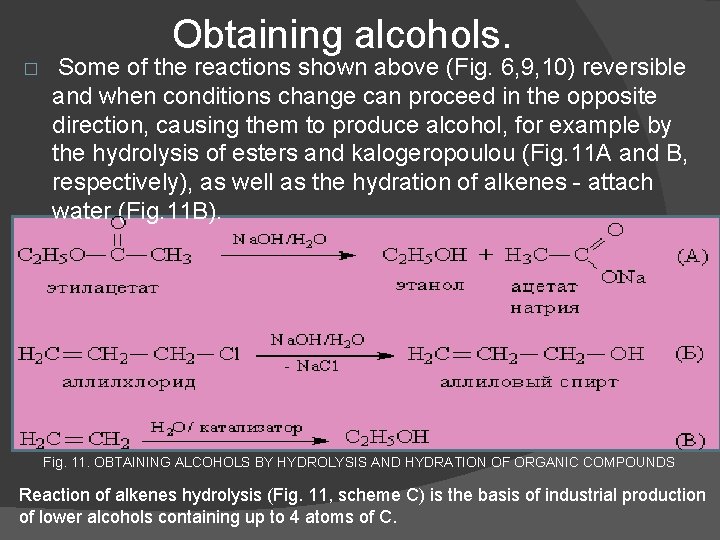 Obtaining alcohols. � Some of the reactions shown above (Fig. 6, 9, 10) reversible