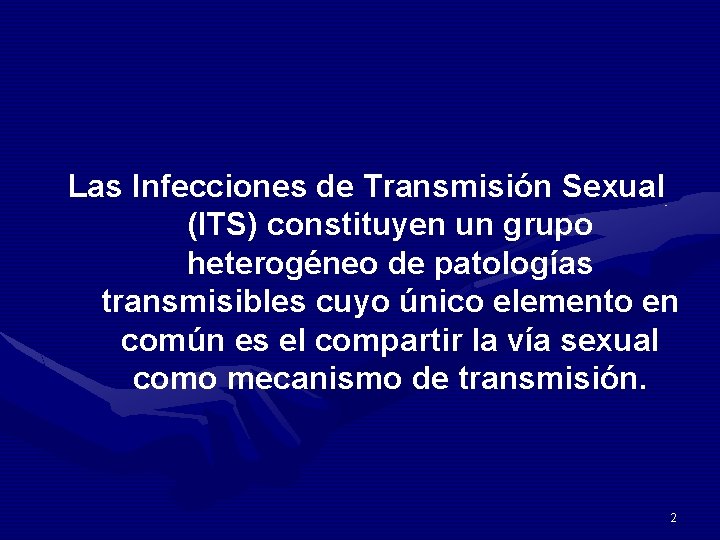 Las Infecciones de Transmisión Sexual (ITS) constituyen un grupo heterogéneo de patologías transmisibles cuyo