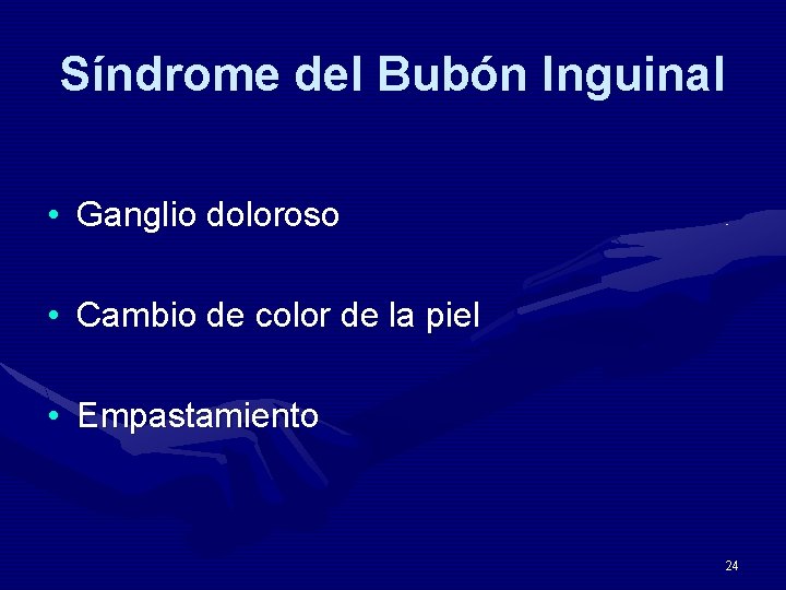 Síndrome del Bubón Inguinal • Ganglio doloroso • Cambio de color de la piel