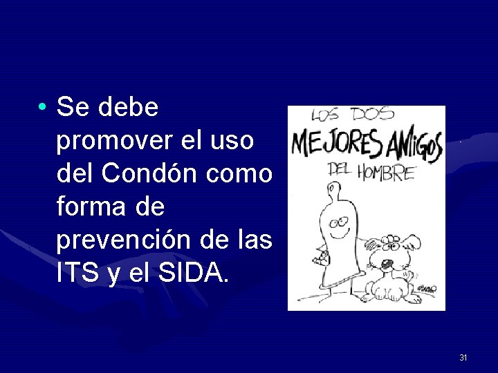  • Se debe promover el uso del Condón como forma de prevención de