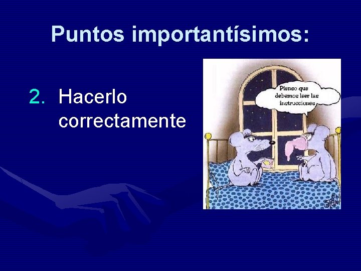 Puntos importantísimos: 2. Hacerlo correctamente 