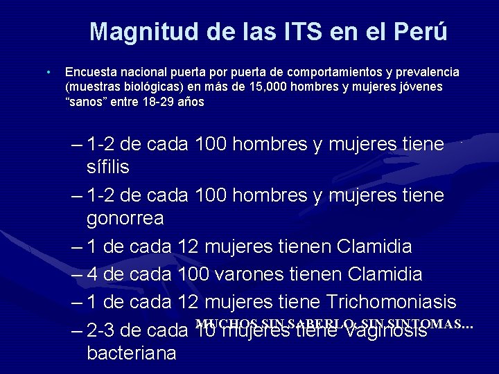 Magnitud de las ITS en el Perú • Encuesta nacional puerta por puerta de