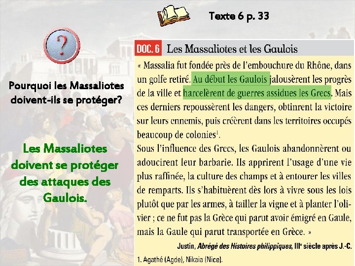 Texte 6 p. 33 Pourquoi les Massaliotes doivent-ils se protéger? Les Massaliotes doivent se