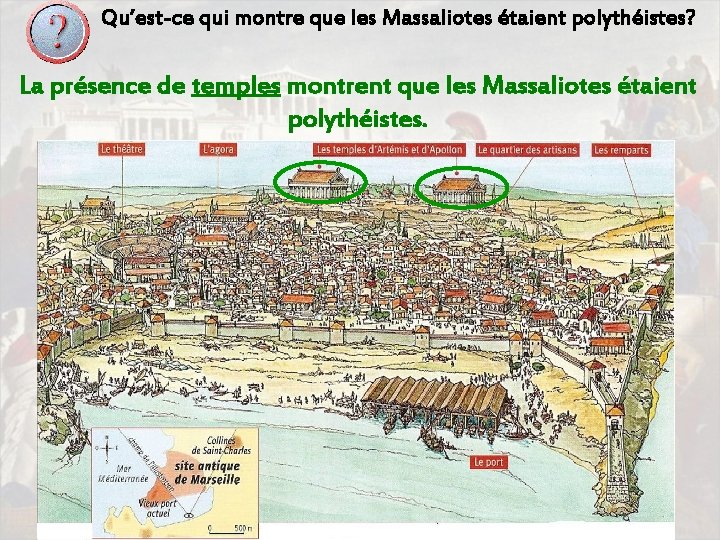 Qu’est-ce qui montre que les Massaliotes étaient polythéistes? La présence de temples montrent que