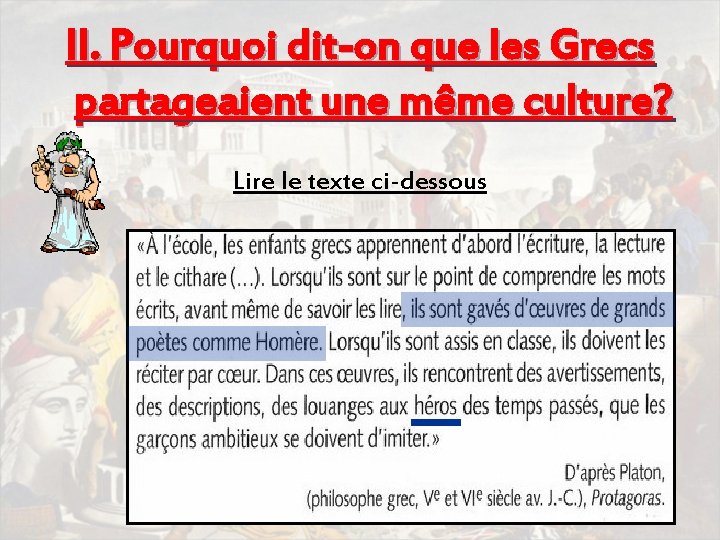 II. Pourquoi dit-on que les Grecs partageaient une même culture? Lire le texte ci-dessous