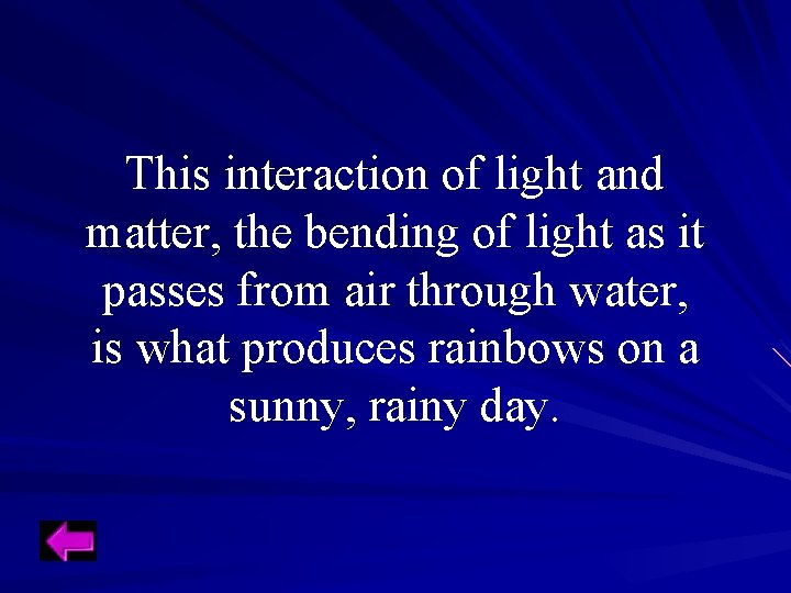 This interaction of light and matter, the bending of light as it passes from This interaction of light and matter, the bending of light as it passes from