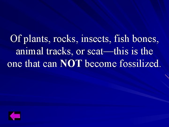 Of plants, rocks, insects, fish bones, animal tracks, or scat—this is the one that Of plants, rocks, insects, fish bones, animal tracks, or scat—this is the one that