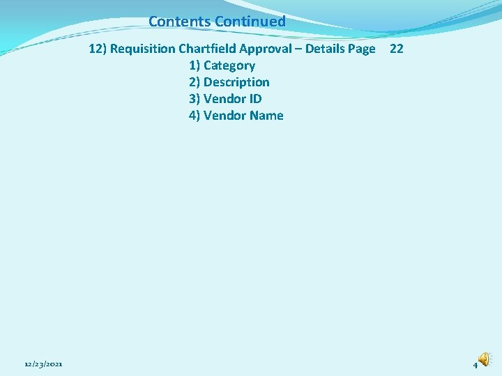 Contents Continued 12) Requisition Chartfield Approval – Details Page 22 1) Category 2) Description