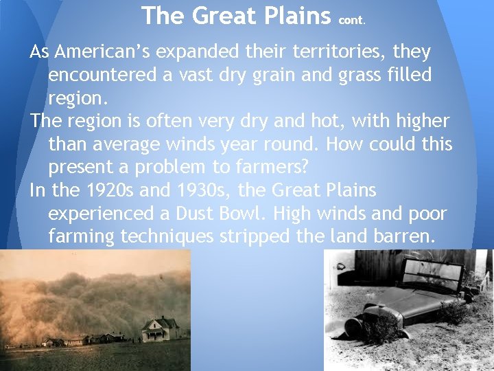 The Great Plains cont. As American’s expanded their territories, they encountered a vast dry