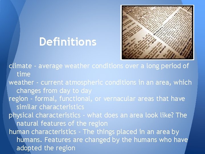 Definitions climate - average weather conditions over a long period of time weather -