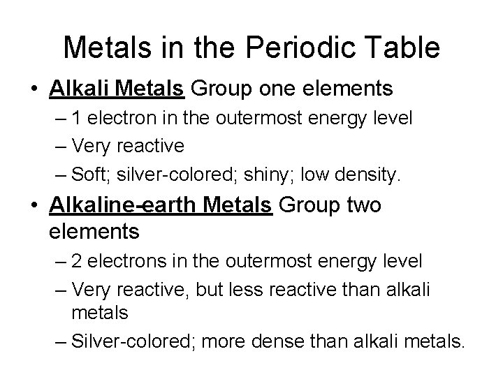 Metals in the Periodic Table • Alkali Metals Group one elements – 1 electron
