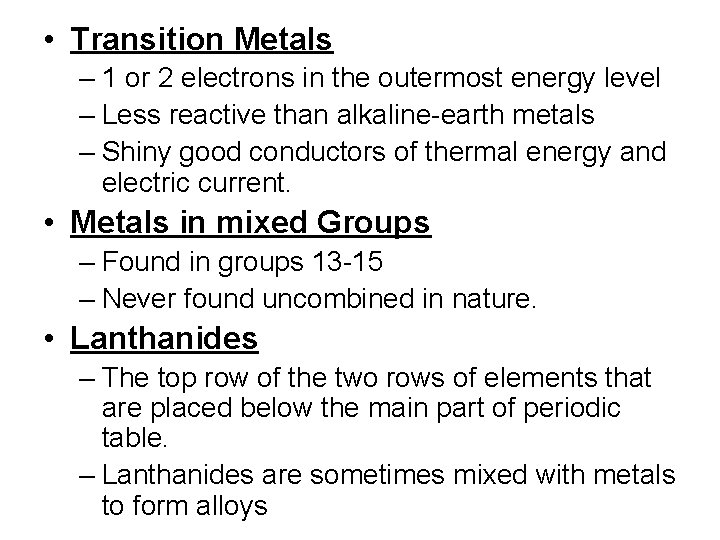  • Transition Metals – 1 or 2 electrons in the outermost energy level