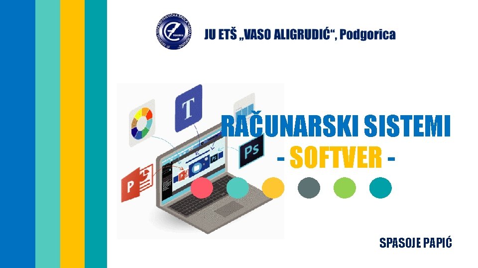 RAČUNARSKI SISTEMI - SOFTVER SPASOJE PAPIĆ 