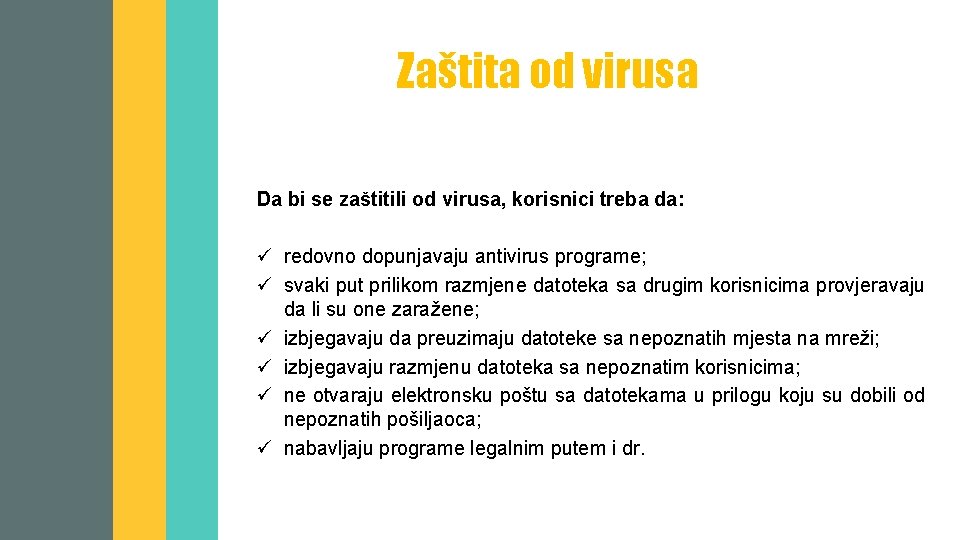 Zaštita od virusa Da bi se zaštitili od virusa, korisnici treba da: ü redovno