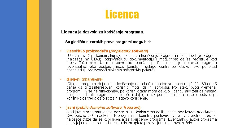 Licenca je dozvola za korišćenje programa. Sa gledišta autorskih prava programi mogu biti: •