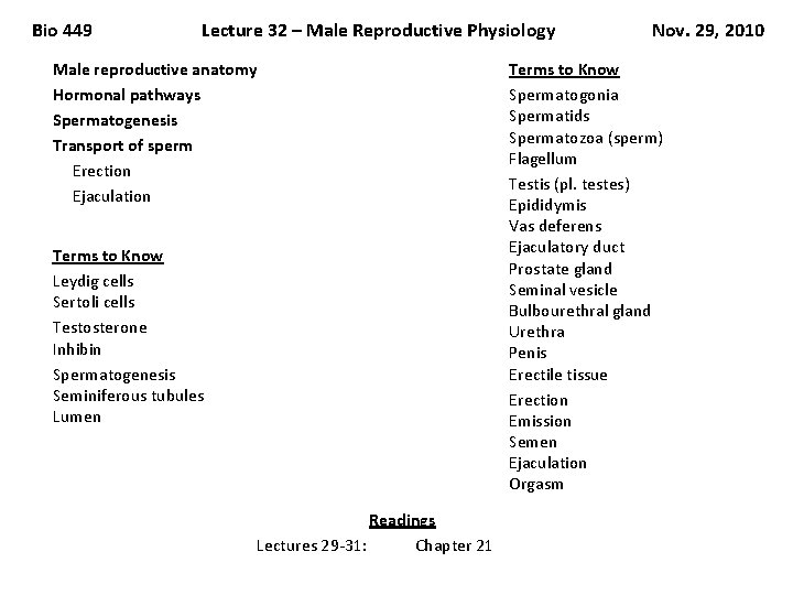 Bio 449 Lecture 32 – Male Reproductive Physiology Male reproductive anatomy Hormonal pathways Spermatogenesis