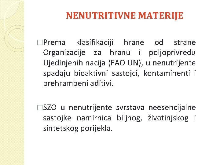 NENUTRITIVNE MATERIJE �Prema klasifikaciji hrane od strane Organizacije za hranu i poljoprivredu Ujedinjenih nacija