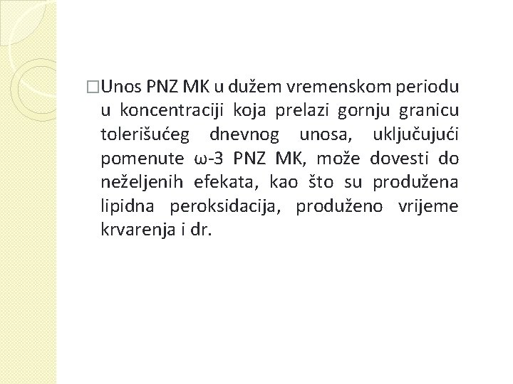 �Unos PNZ MK u dužem vremenskom periodu u koncentraciji koja prelazi gornju granicu tolerišućeg