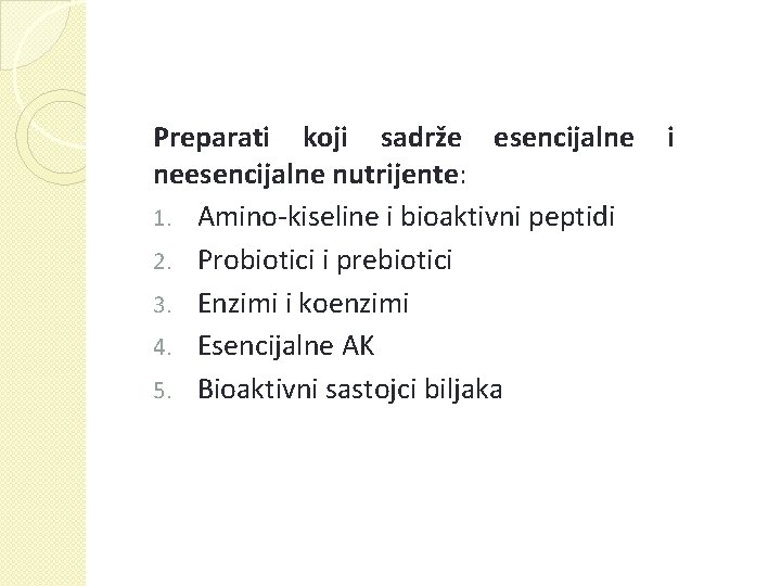 Preparati koji sadrže esencijalne neesencijalne nutrijente: 1. Amino-kiseline i bioaktivni peptidi 2. Probiotici i