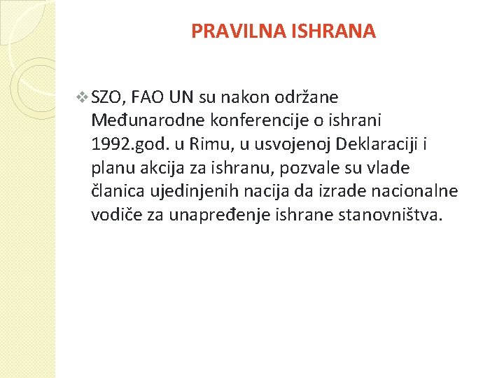 PRAVILNA ISHRANA v SZO, FAO UN su nakon održane Međunarodne konferencije o ishrani 1992.