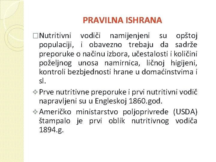 PRAVILNA ISHRANA �Nutritivni vodiči namijenjeni su opštoj populaciji, i obavezno trebaju da sadrže preporuke