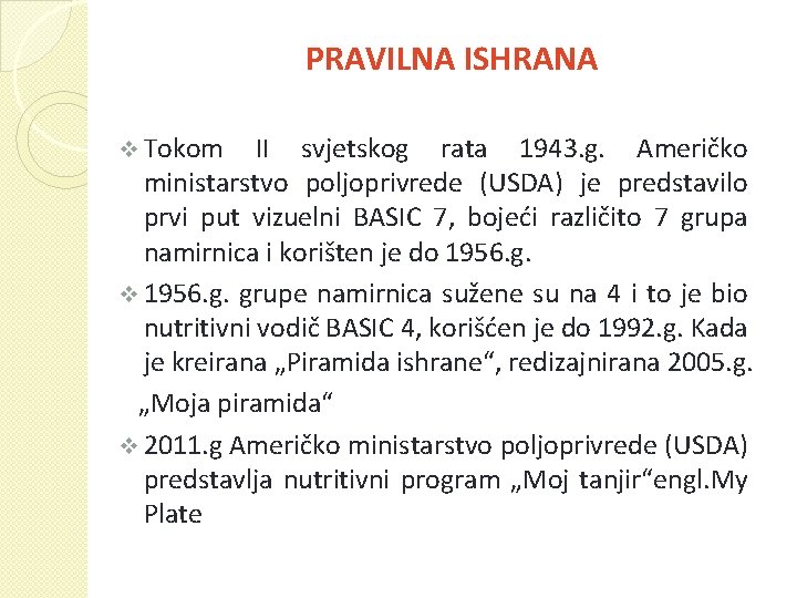 PRAVILNA ISHRANA v Tokom II svjetskog rata 1943. g. Američko ministarstvo poljoprivrede (USDA) je