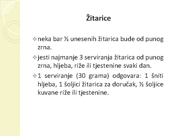 Žitarice v neka bar ½ unesenih žitarica bude od punog zrna. v jesti najmanje