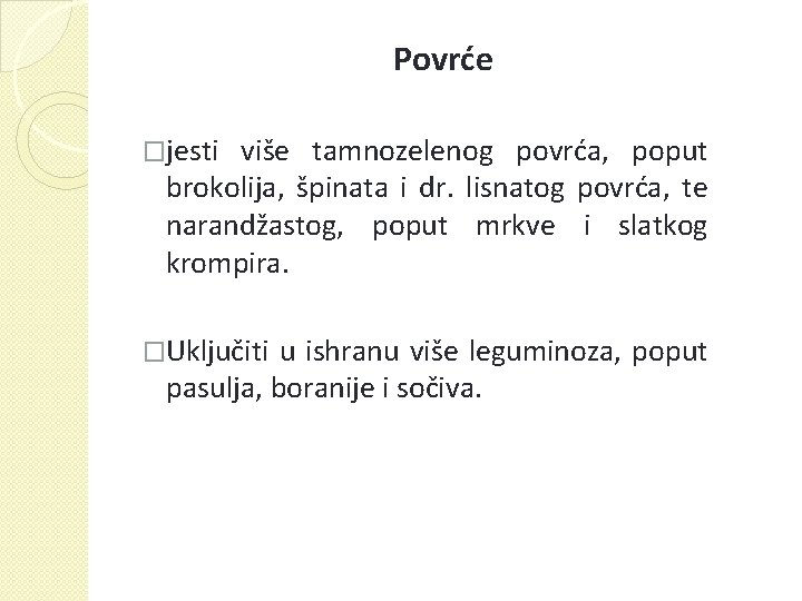 Povrće �jesti više tamnozelenog povrća, poput brokolija, špinata i dr. lisnatog povrća, te narandžastog,