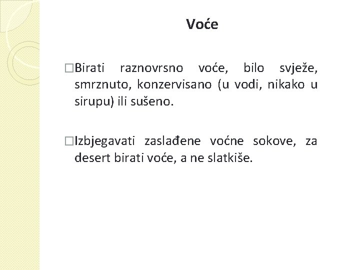 Voće �Birati raznovrsno voće, bilo svježe, smrznuto, konzervisano (u vodi, nikako u sirupu) ili