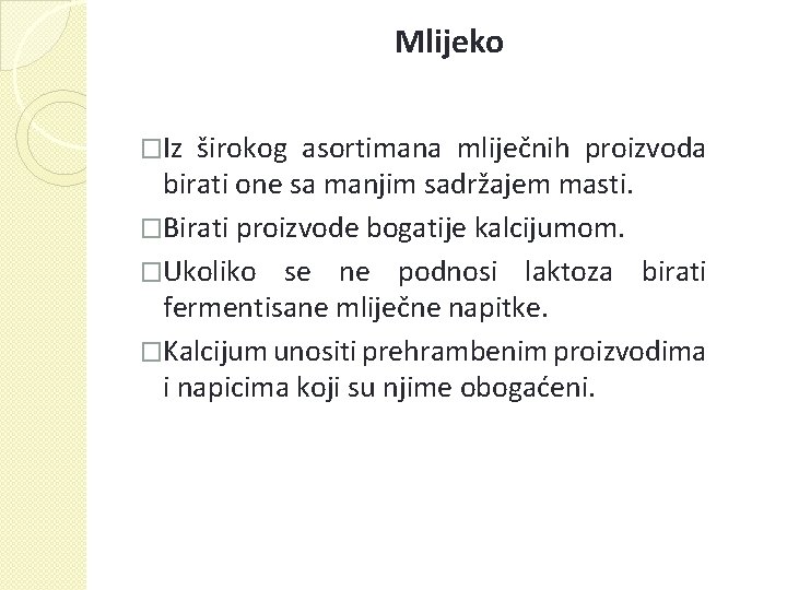 Mlijeko �Iz širokog asortimana mliječnih proizvoda birati one sa manjim sadržajem masti. �Birati proizvode