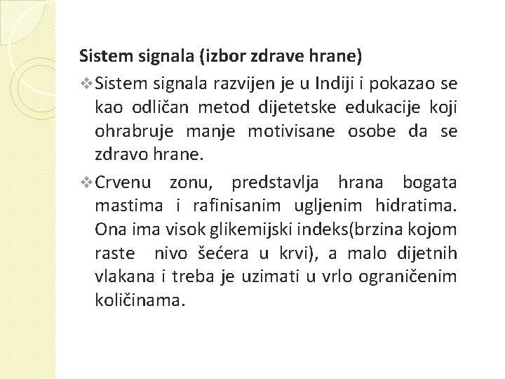 Sistem signala (izbor zdrave hrane) v Sistem signala razvijen je u Indiji i pokazao