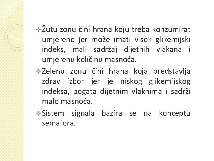 v Žutu zonu čini hrana koju treba konzumirat umjereno jer može imati visok glikemijski