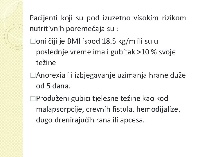 Pacijenti koji su pod izuzetno visokim rizikom nutritivnih poremećaja su : �oni čiji je