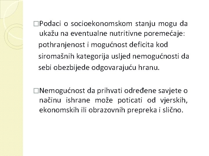 �Podaci o socioekonomskom stanju mogu da ukažu na eventualne nutritivne poremećaje: pothranjenost i mogućnost
