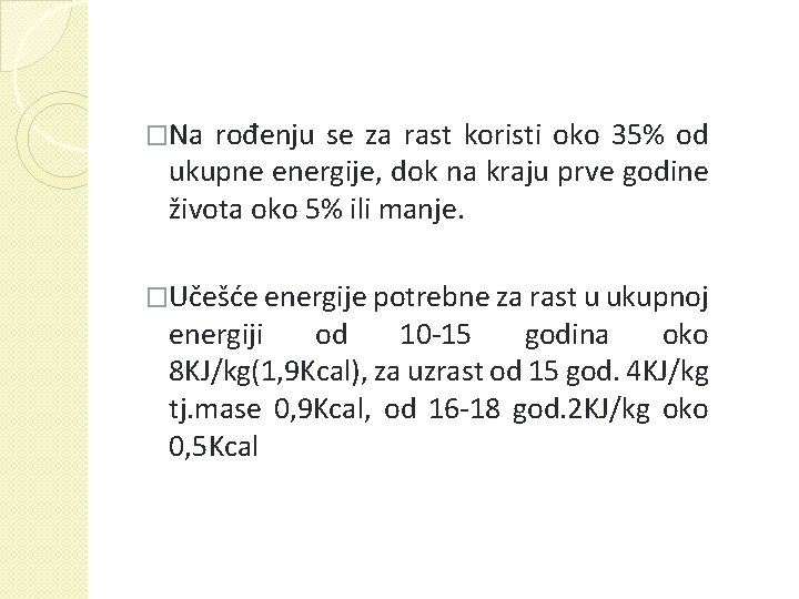 �Na rođenju se za rast koristi oko 35% od ukupne energije, dok na kraju