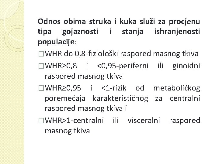 Odnos obima struka i kuka služi za procjenu tipa gojaznosti i stanja ishranjenosti populacije: