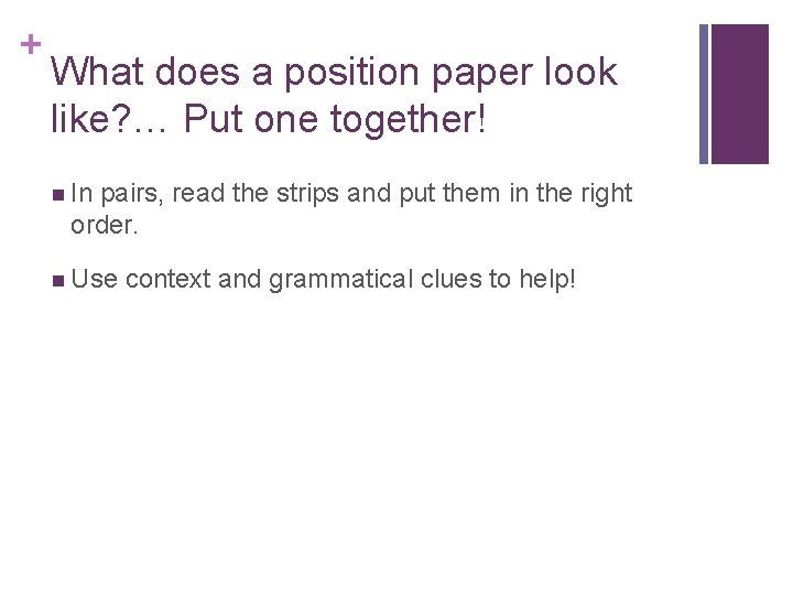 + What does a position paper look like? … Put one together! n In