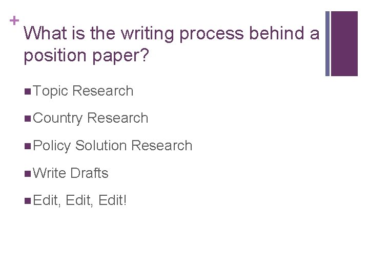 + What is the writing process behind a position paper? n Topic Research n