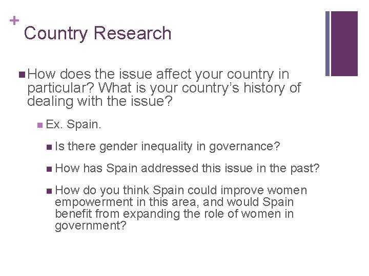 + Country Research n How does the issue affect your country in particular? What