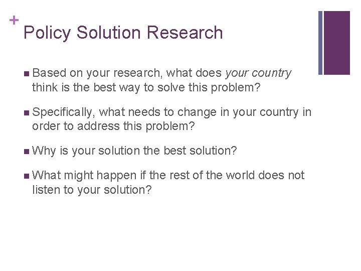 + Policy Solution Research n Based on your research, what does your country think