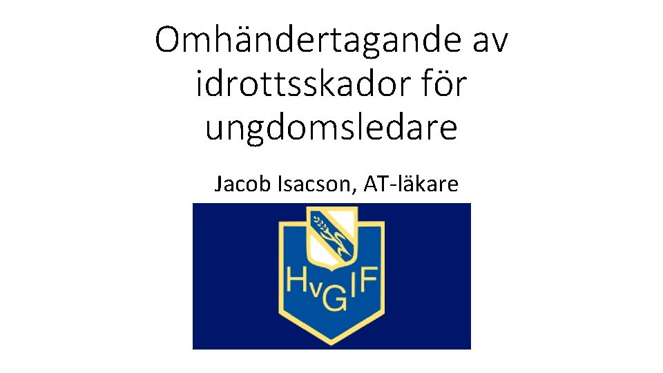 Omhändertagande av idrottsskador för ungdomsledare Jacob Isacson, AT-läkare 