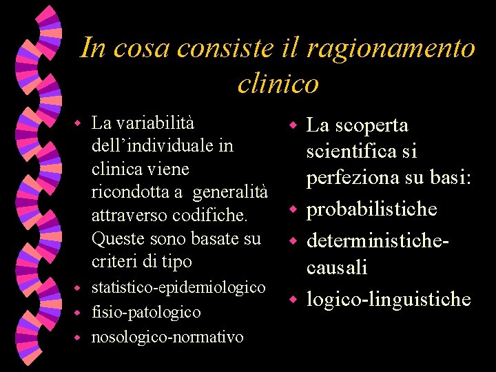 In cosa consiste il ragionamento clinico w La variabilità w La scoperta dell’individuale in