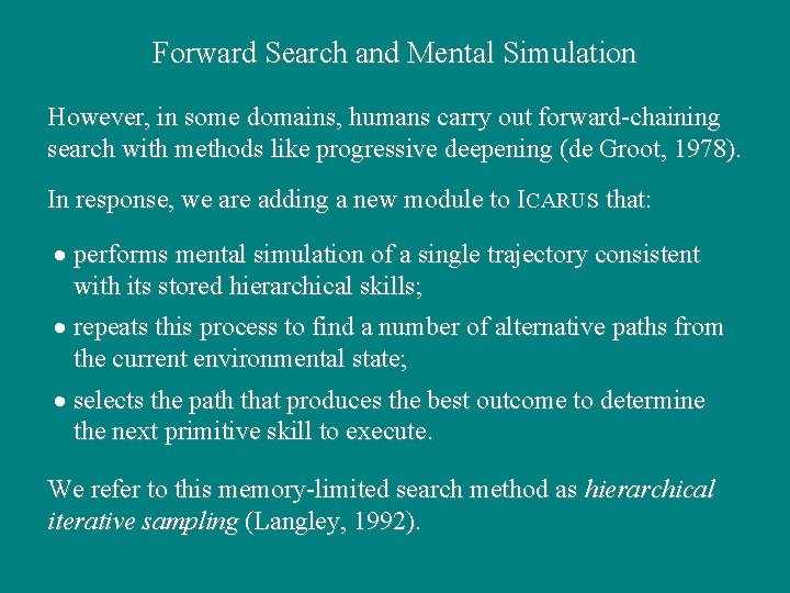 Forward Search and Mental Simulation However, in some domains, humans carry out forward-chaining search