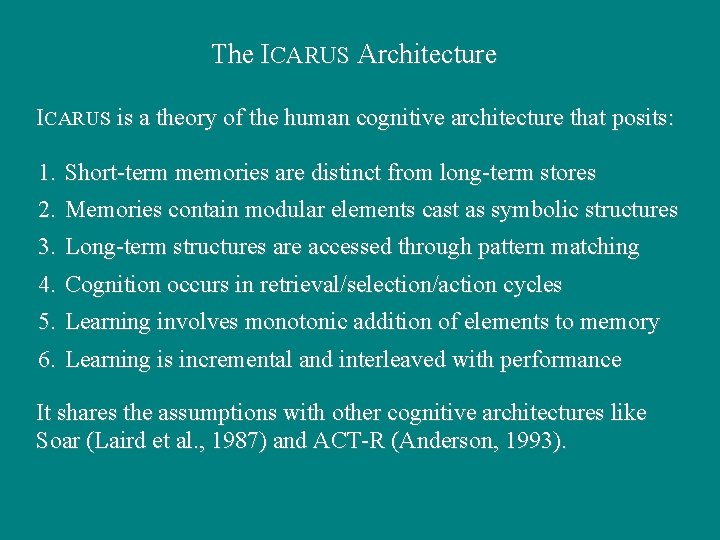 The ICARUS Architecture ICARUS is a theory of the human cognitive architecture that posits: