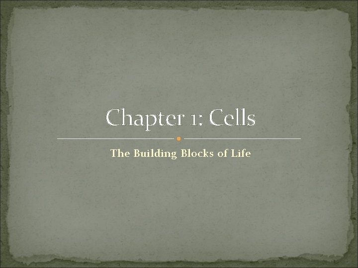 Chapter 1 Cells The Building Blocks of Life