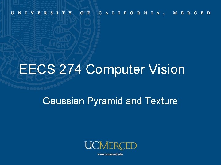 EECS 274 Computer Vision Gaussian Pyramid and Texture 