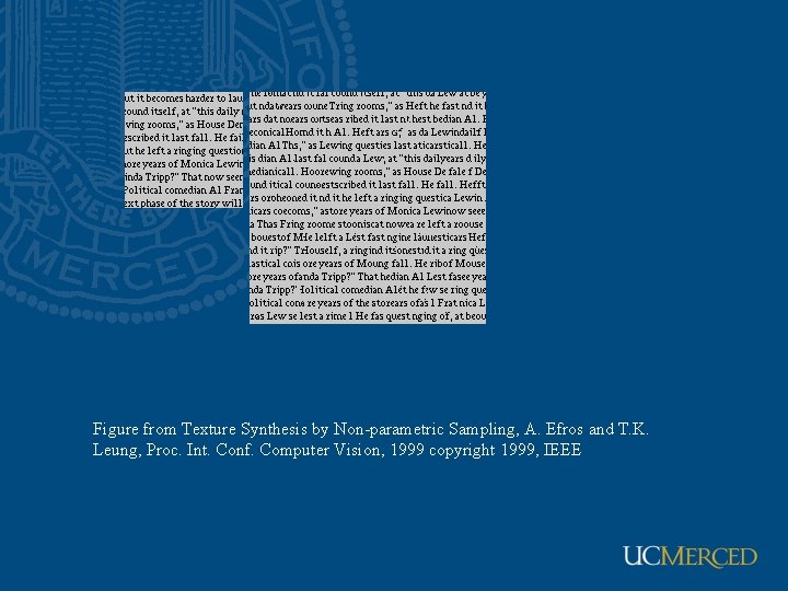 Figure from Texture Synthesis by Non-parametric Sampling, A. Efros and T. K. Leung, Proc.