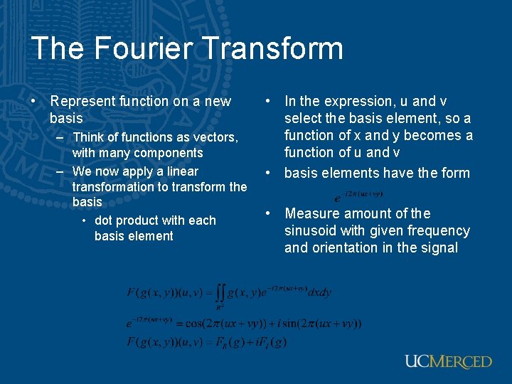 The Fourier Transform • Represent function on a new basis – Think of functions