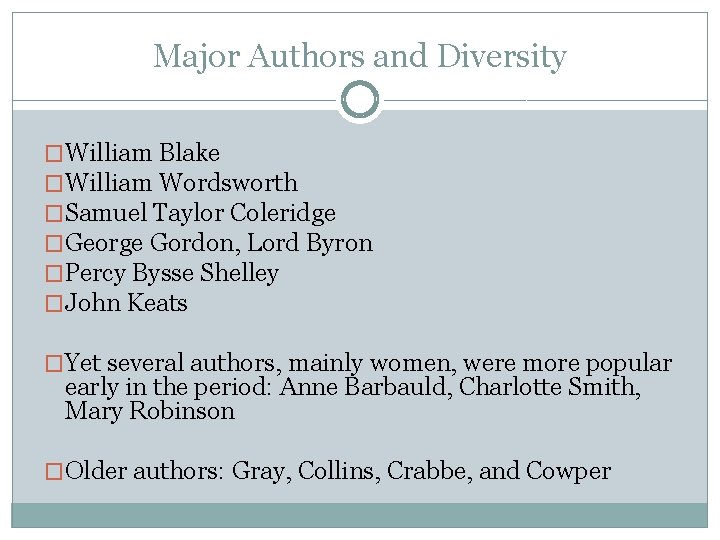 Major Authors and Diversity �William Blake �William Wordsworth �Samuel Taylor Coleridge �George Gordon, Lord